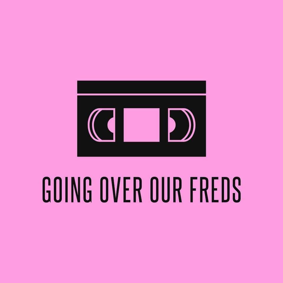 Going Over Our Freds