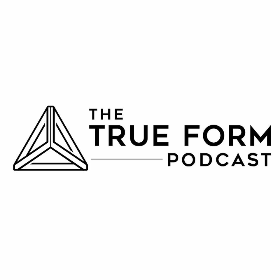 The True Form Podcast