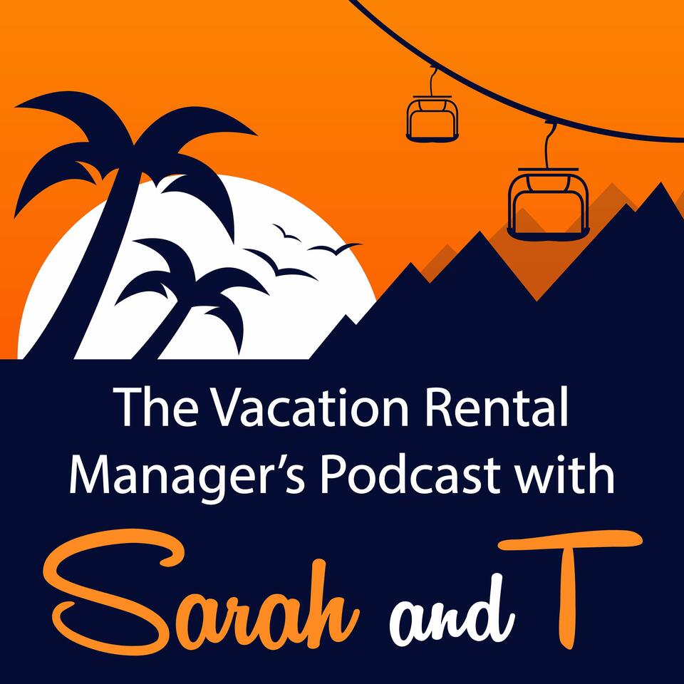 The Vacation Rental Manager's Podcast with Sarah and T
