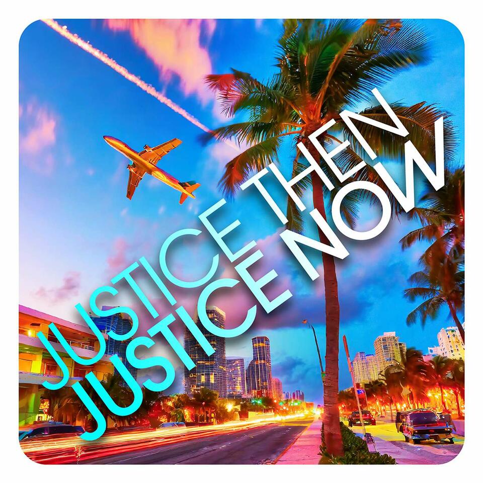 Justice Then, Justice Now