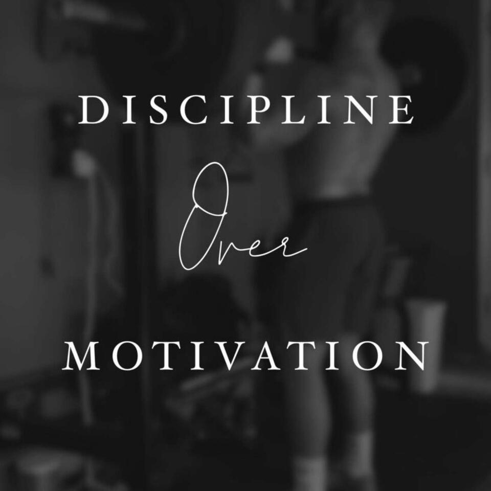 Discipline over motivation