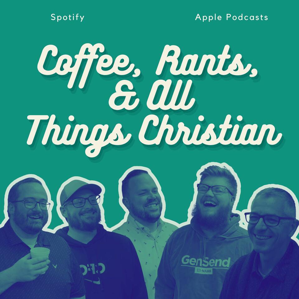Coffee, Rants, & All Things Christian