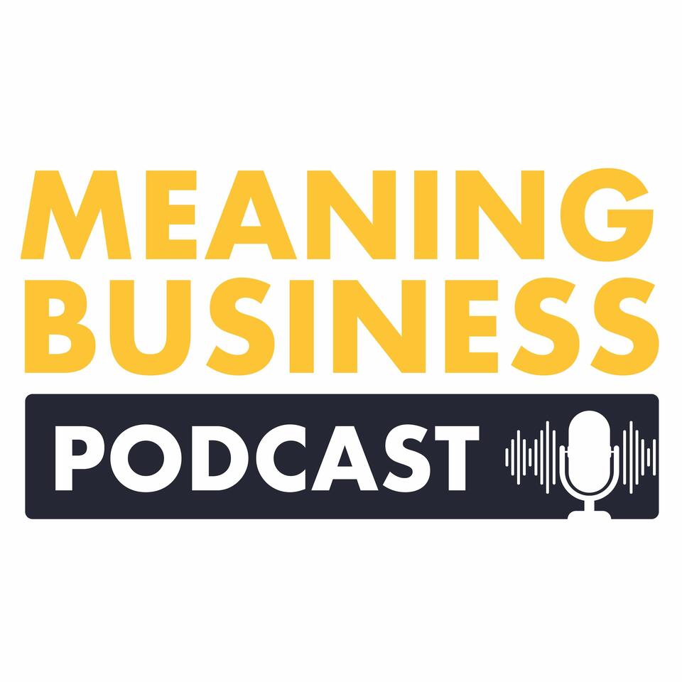 Meaning Business Podcast