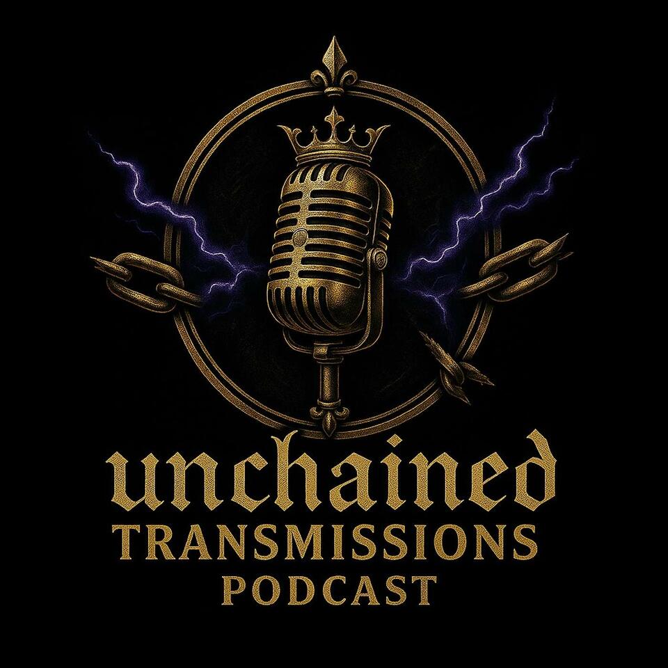 Unchained Transmissions Podcast