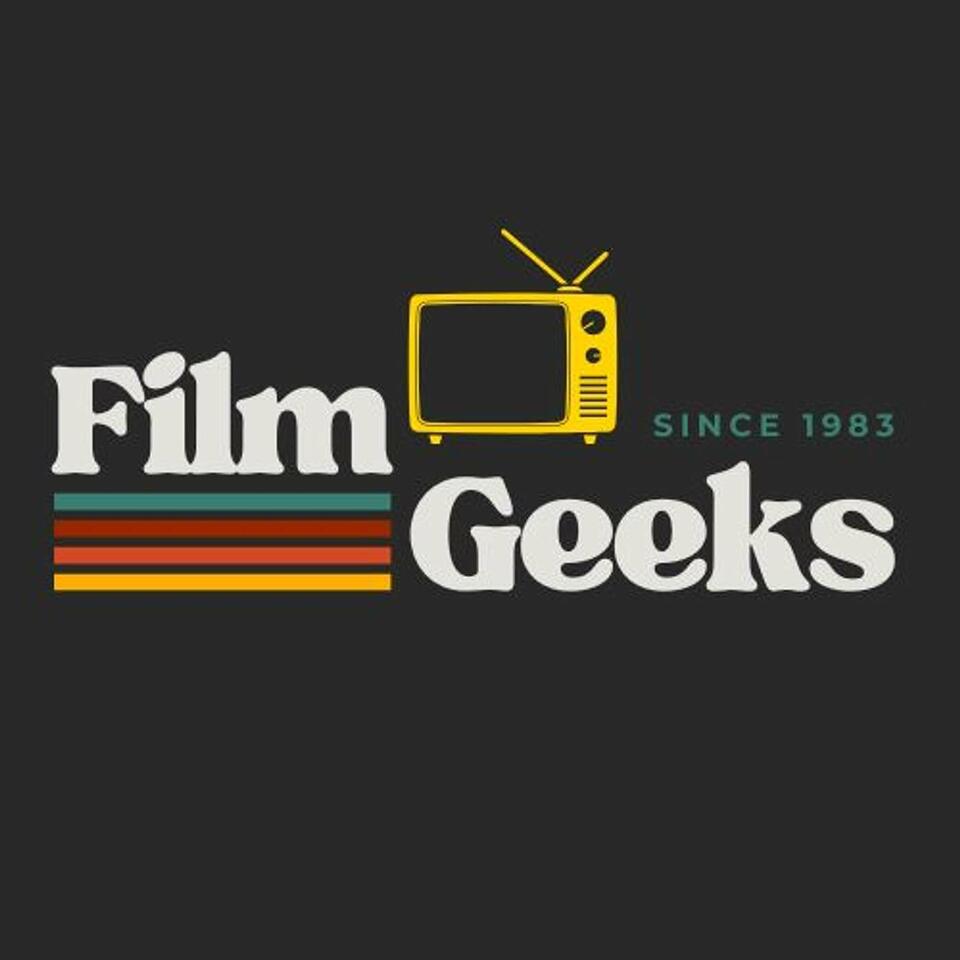 Film Geeks 83 Podcast