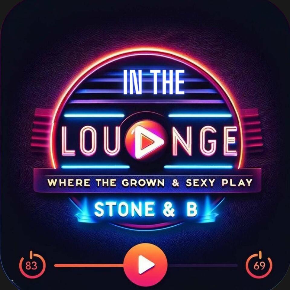 In The Lounge Podcast with Stone and B