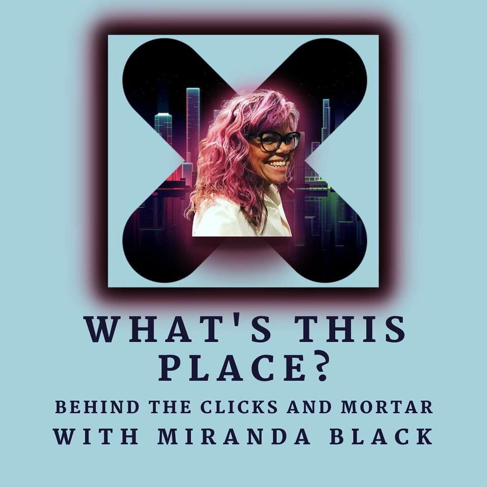 What's This Place? Behind the Clicks and Mortar with Miranda Black