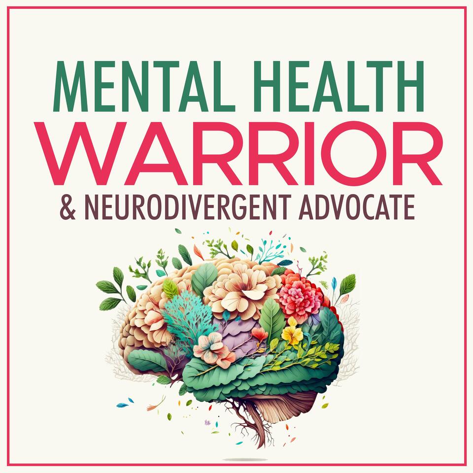 Mental Health Warrior & Neurodivergent Advocate