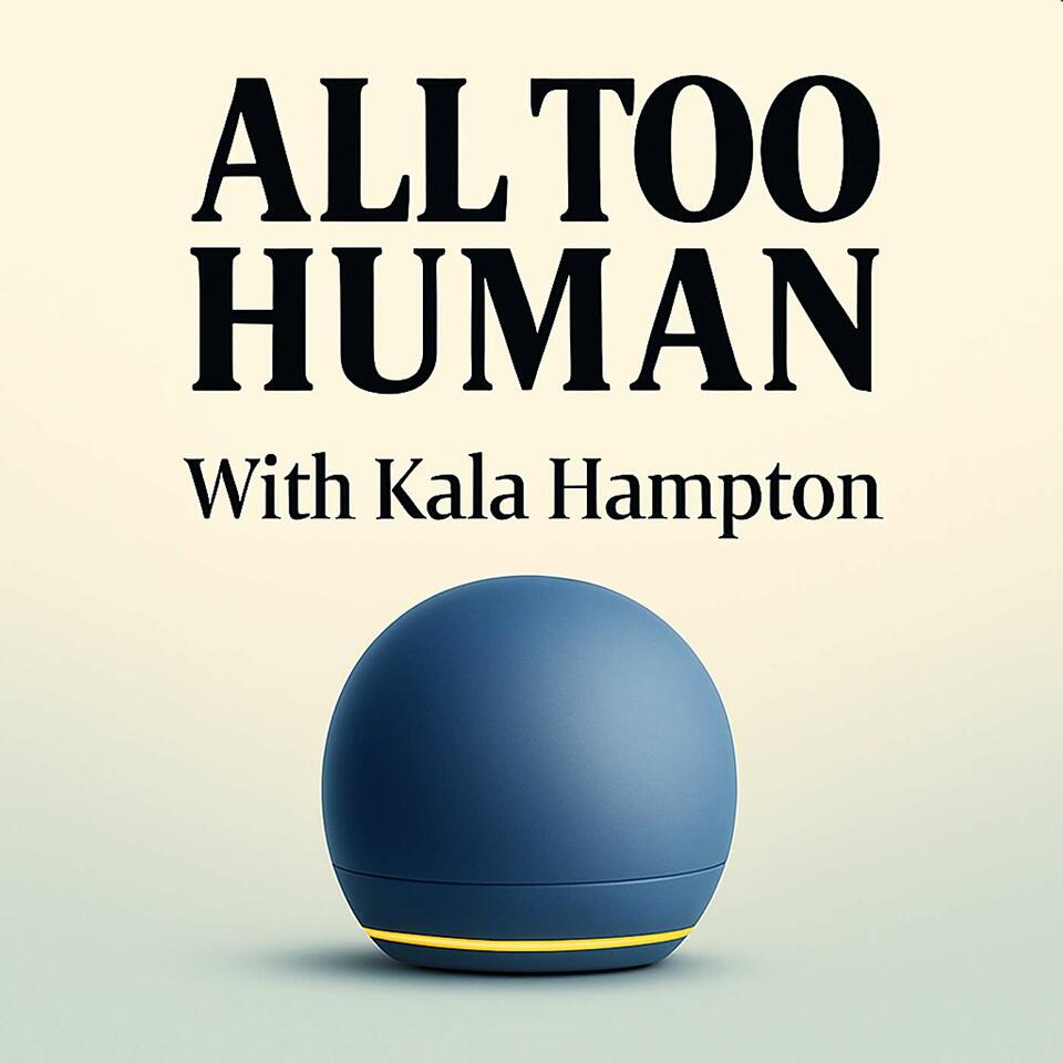 All Too Human with Kala Hampton