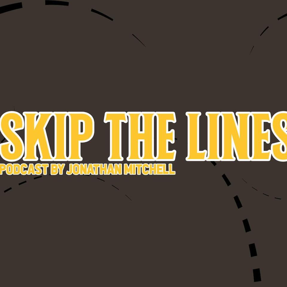 Skip the Lines Podcast, with Jonathan Mitchell