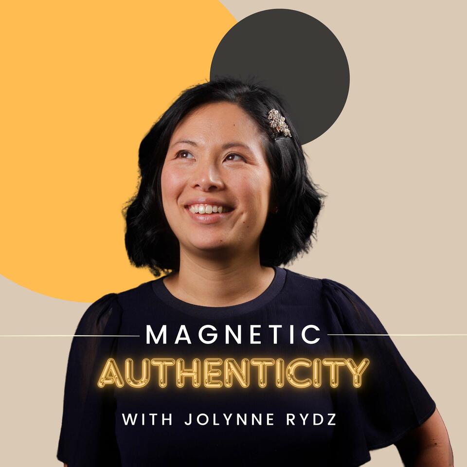 Magnetic Authenticity Podcast with Jolynne Rydz