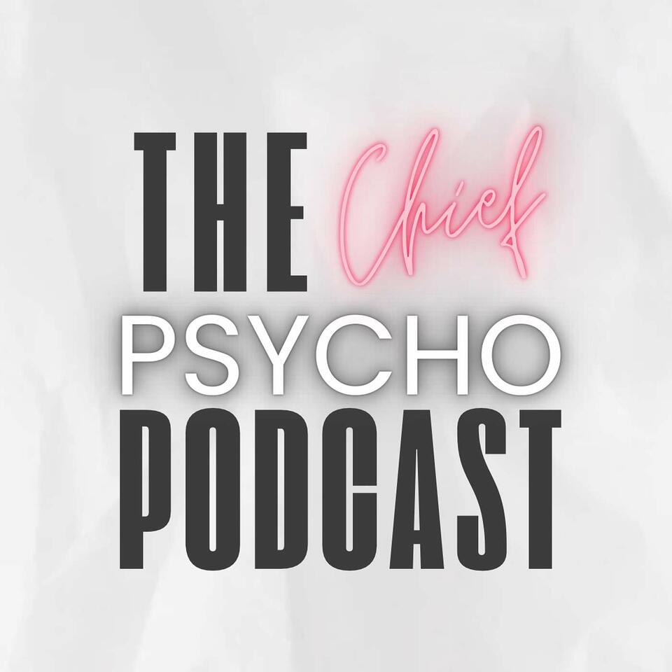 The Chief Psycho Podcast