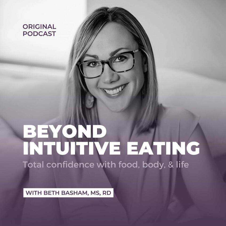 Beyond Intuitive Eating - Total Confidence with Food, Body, and Life