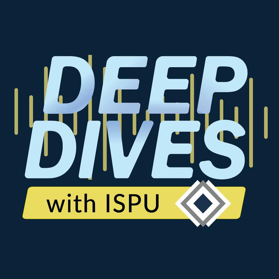 Deep Dives with ISPU