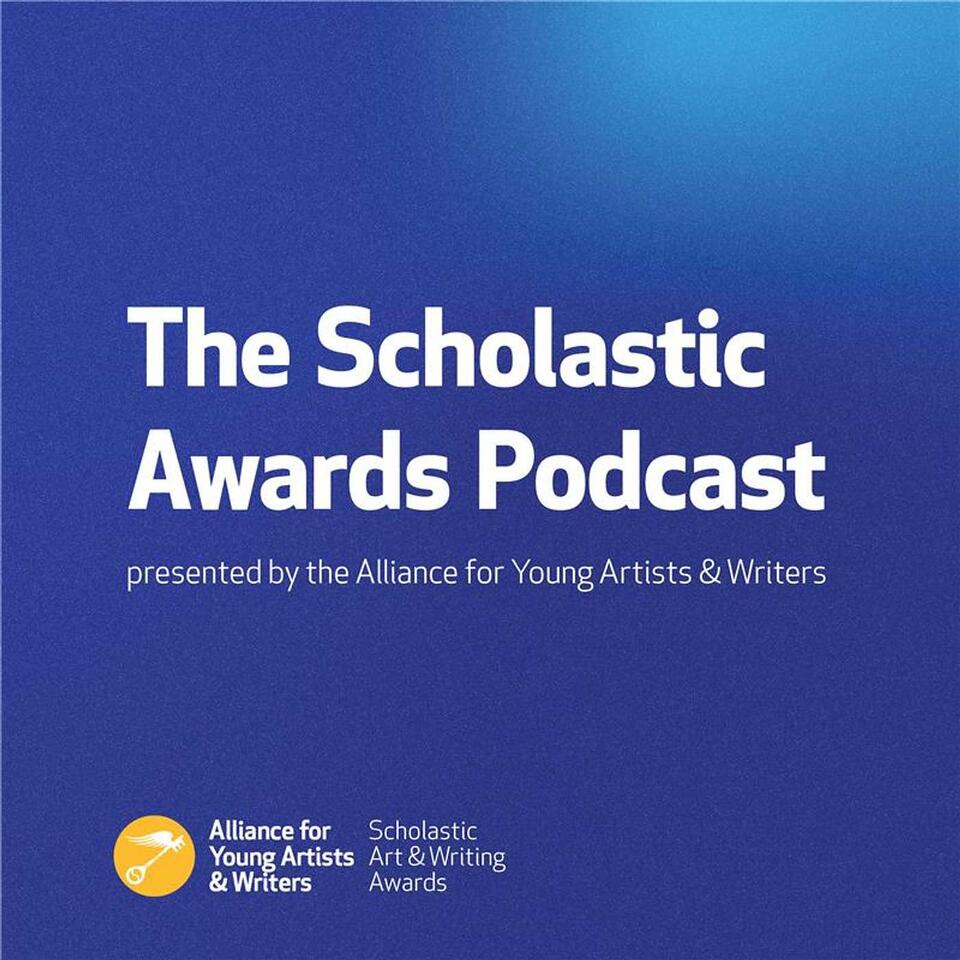 The Scholastic Art & Writing Awards Podcast