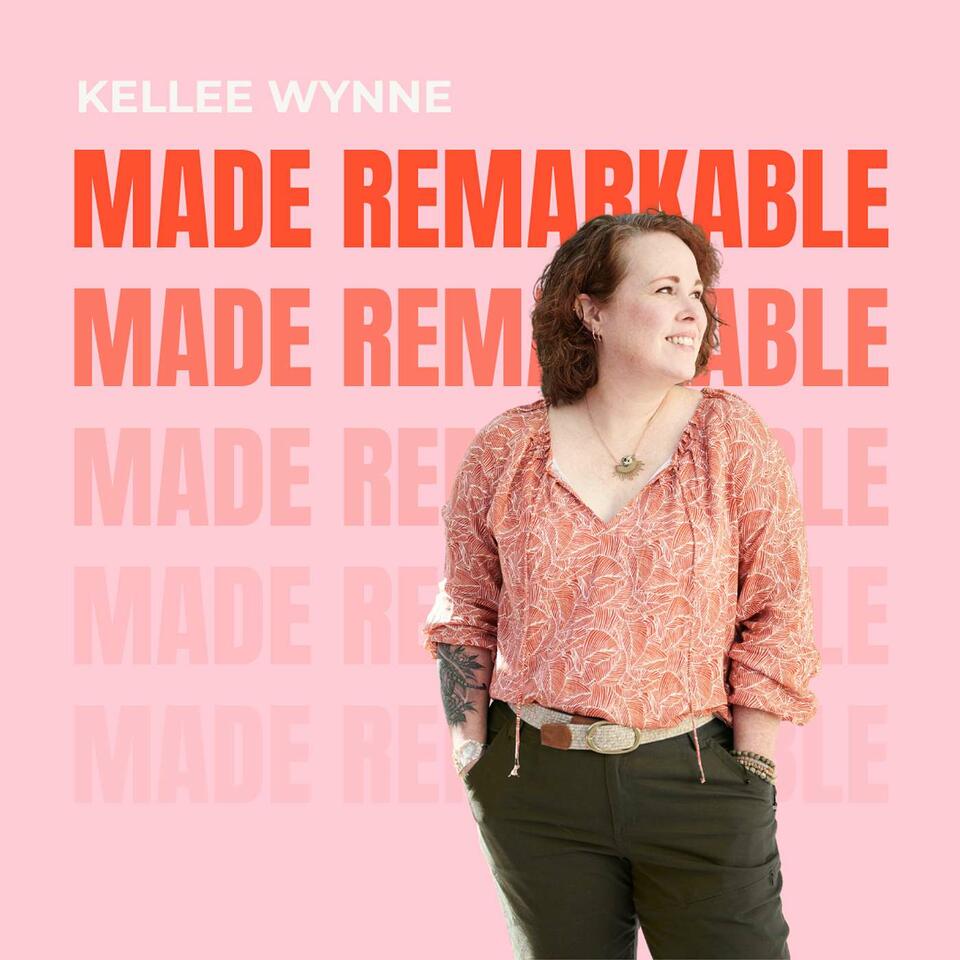 Made Remarkable Podcast with Kellee Wynne