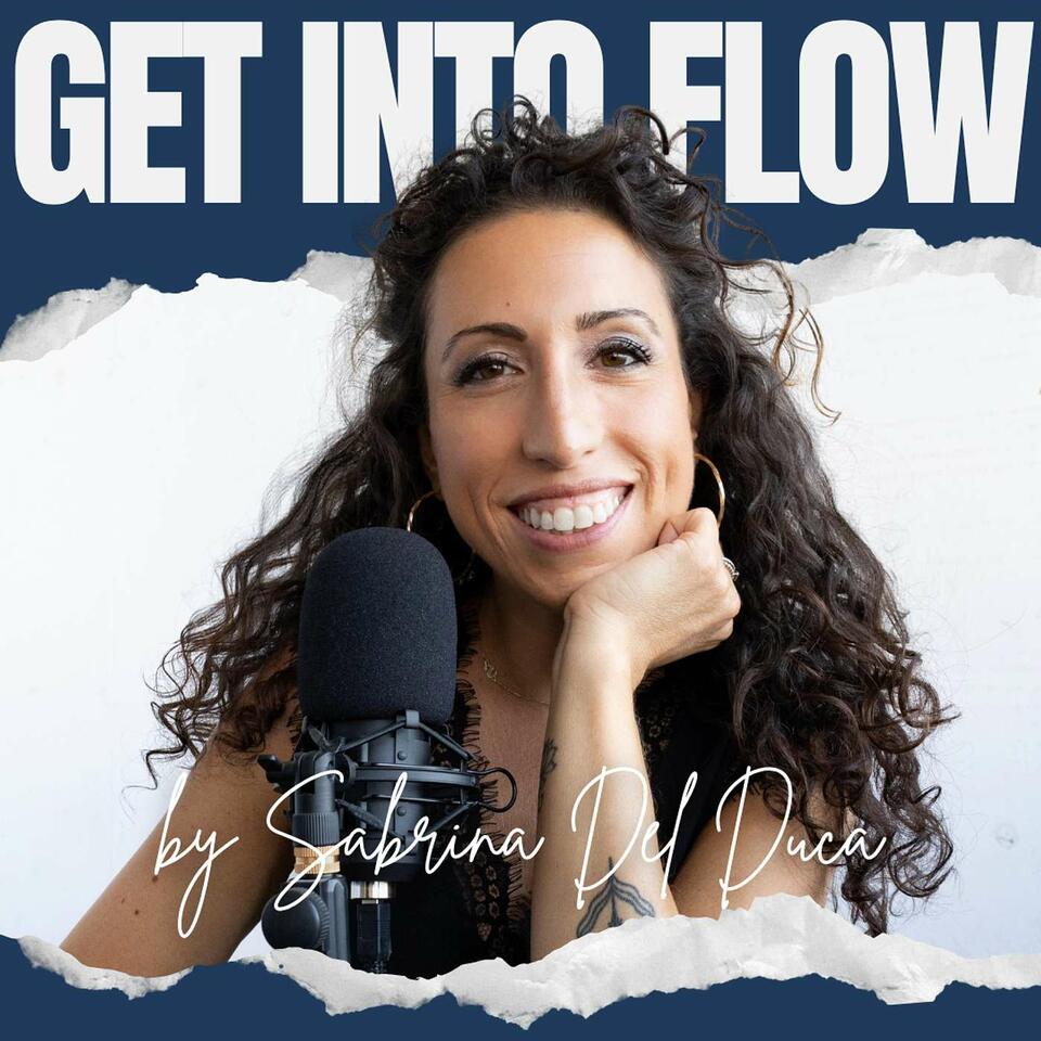 Get Into Flow: The Mindset Shifting Podcast