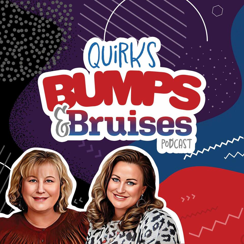 Quirks, Bumps, and Bruises