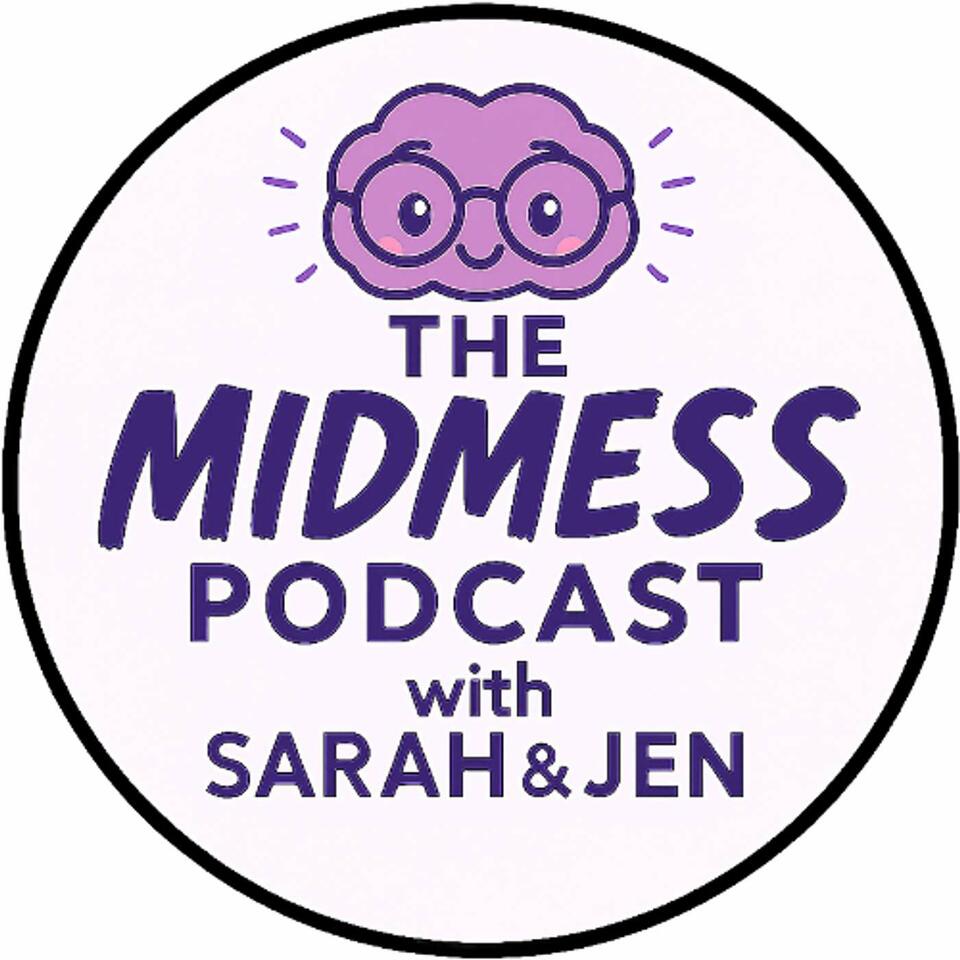 The Midmess Podcast with Sarah and Jen