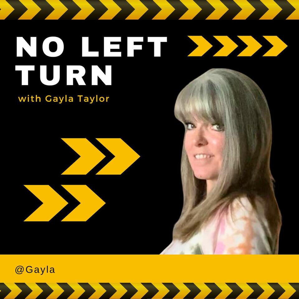 No Left Turn w/ Gayla Baer-Taylor