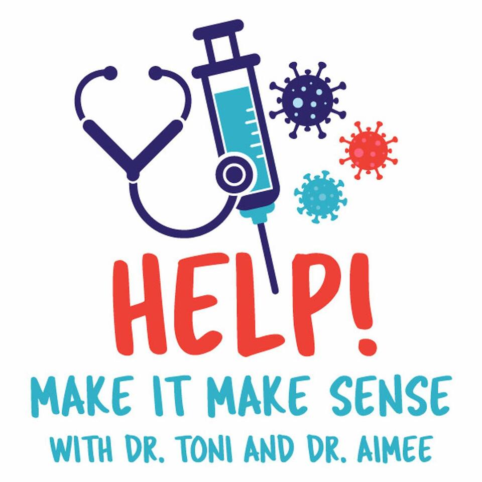 Help! Make it Make Sense with Dr. Toni and Dr. Aimee