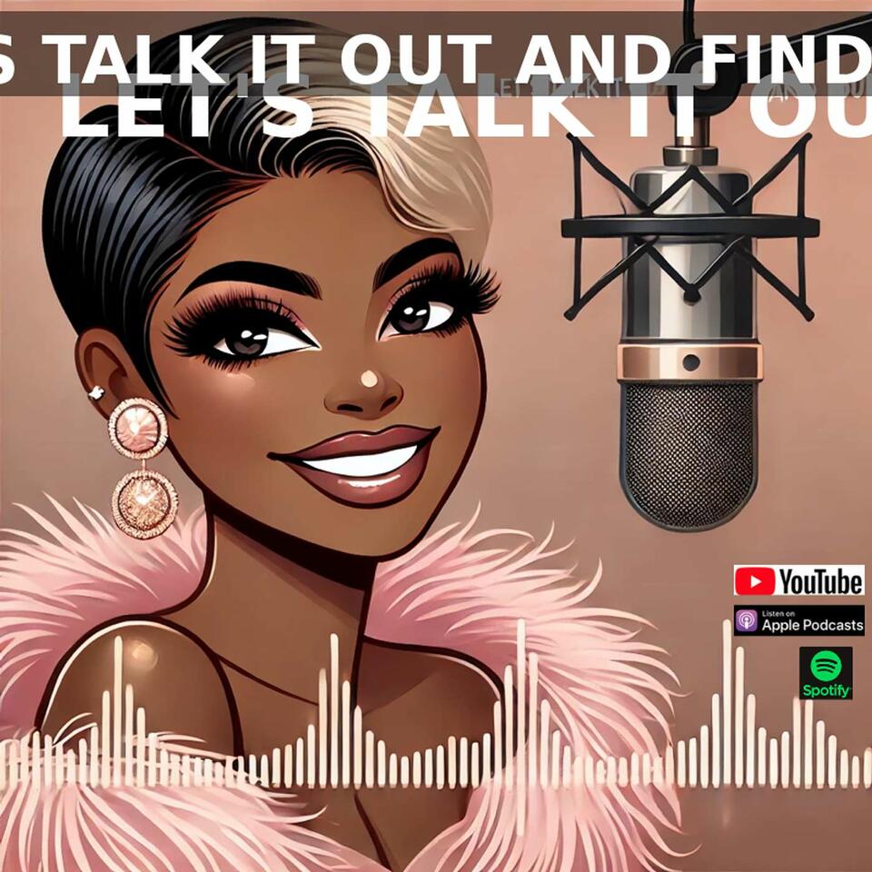 Let's Talk It Out and Find Out