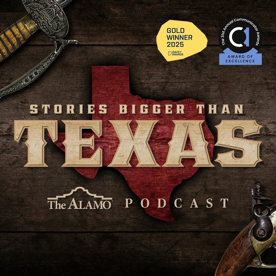 Stories Bigger Than Texas: The Alamo Podcast