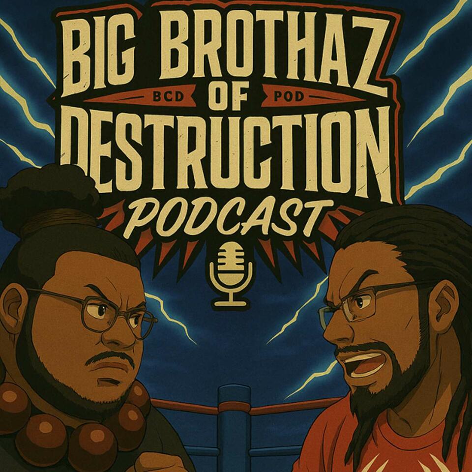 Big Brothaz of Destruction podcast