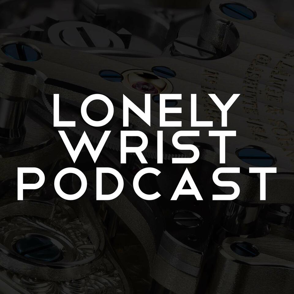Lonely Wrist: All Things Watches & Horology