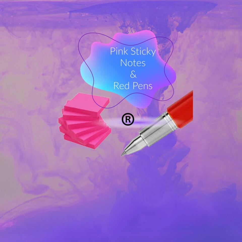 Pink Sticky Notes and Red Pens Podcast
