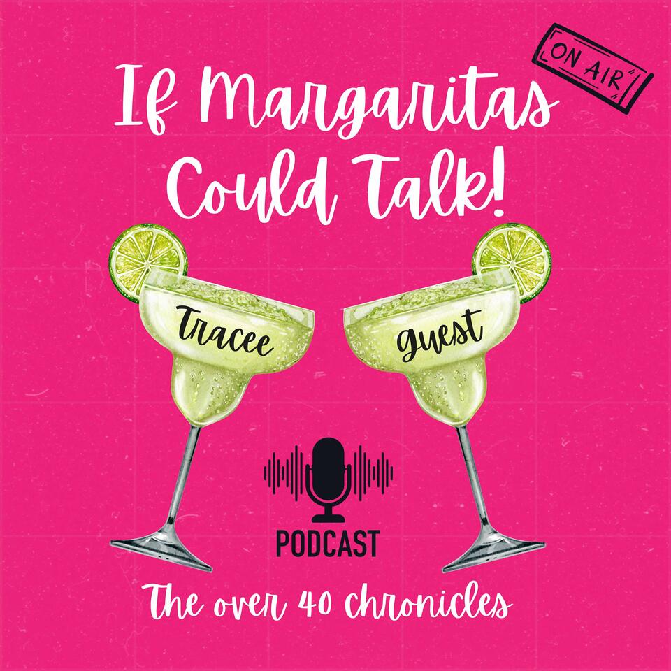 If Margaritas Could Talk!