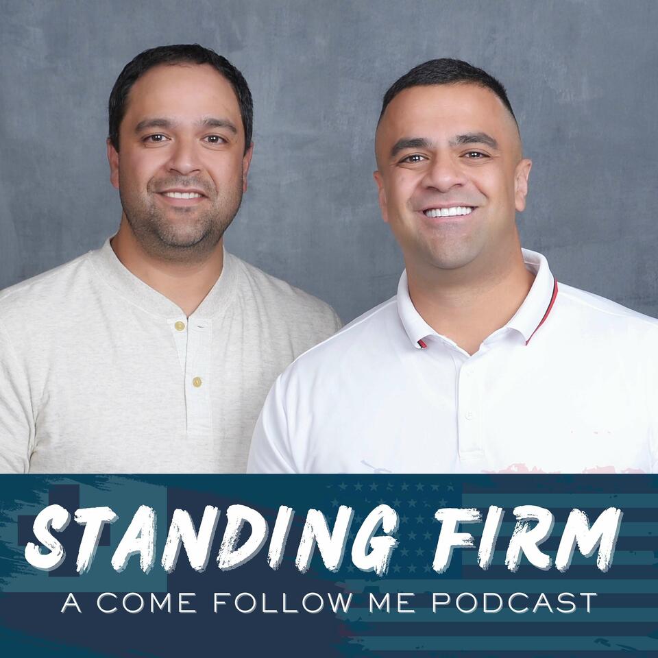 Standing Firm: A Come Follow Me Podcast