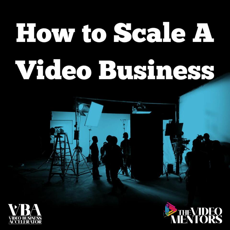 How to Scale a Video Business