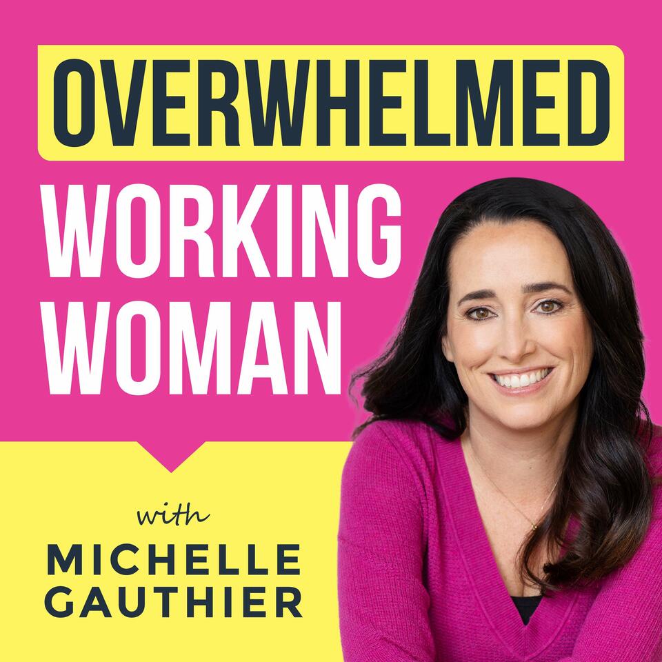 Overwhelmed Working Woman: Boost Productivity, Master Time Management, Overcome Overwhelm & Stop People Pleasing