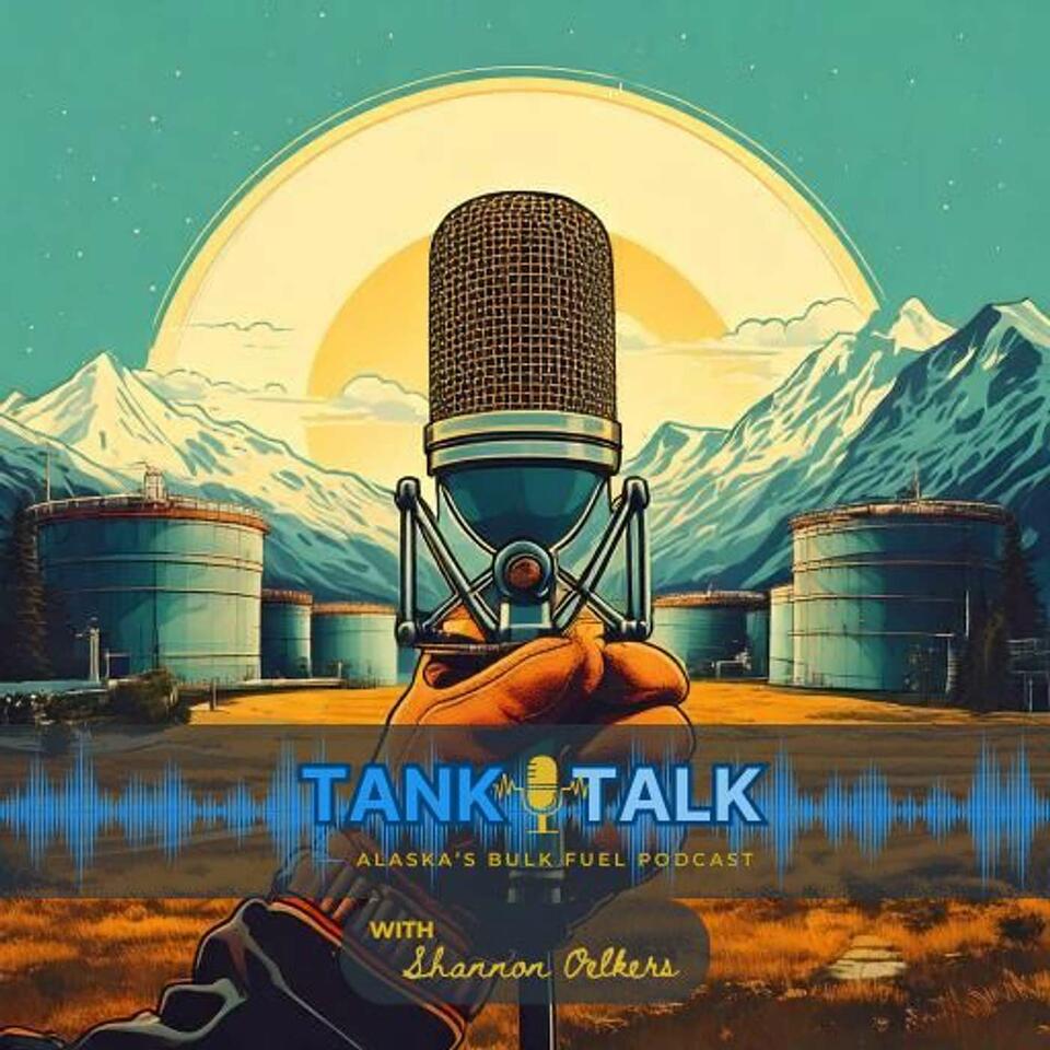 Tank Talk - Alaska's Bulk Fuel Podcast