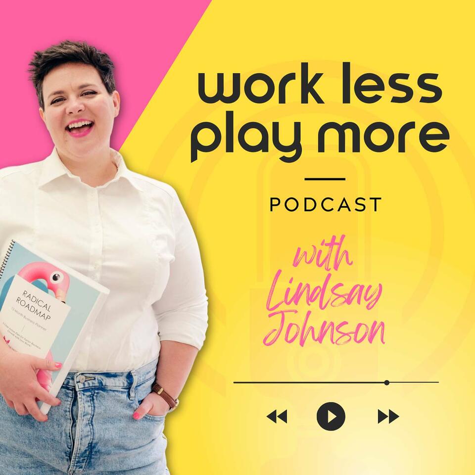Work Less Play More Podcast