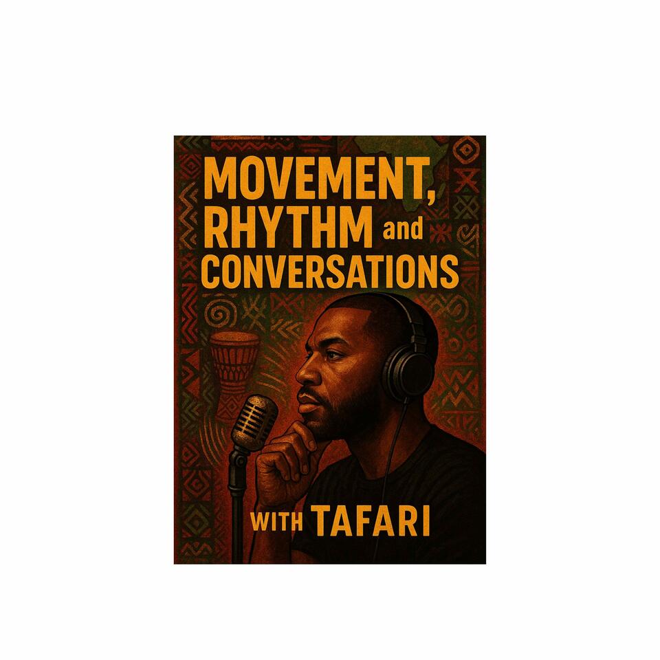 Movement, Rhythm, and Conversations Podcast-With Tafari