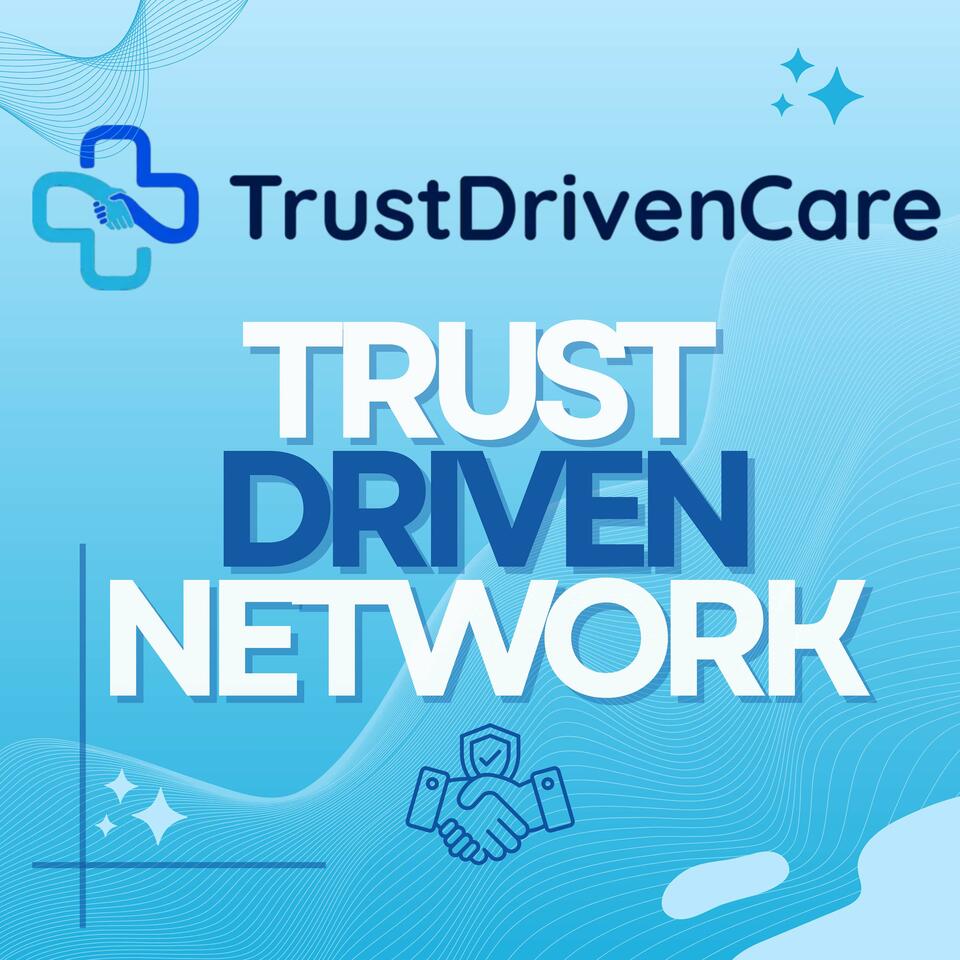 Trust Driven Care Network