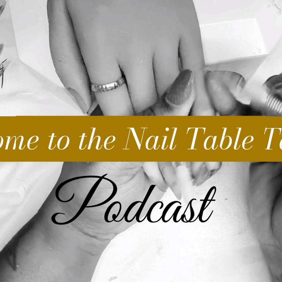 The Nail Table Talk Podcast