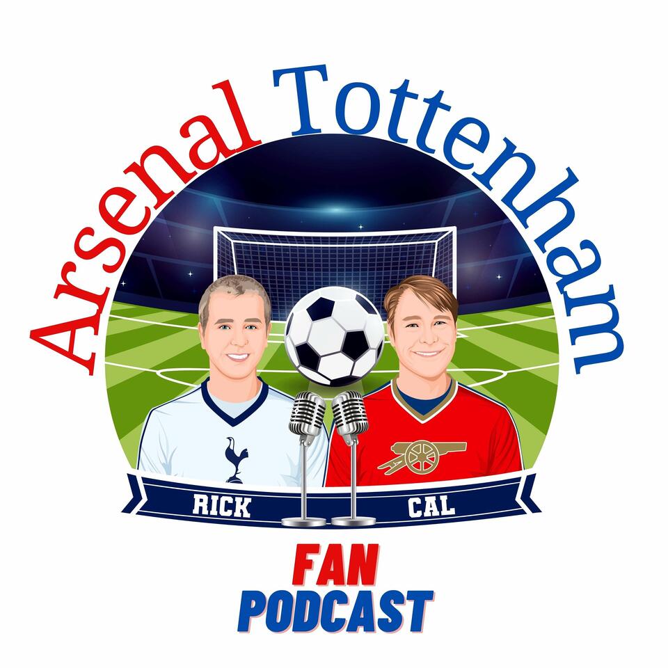 Arsenal Tottenham Fan Podcast