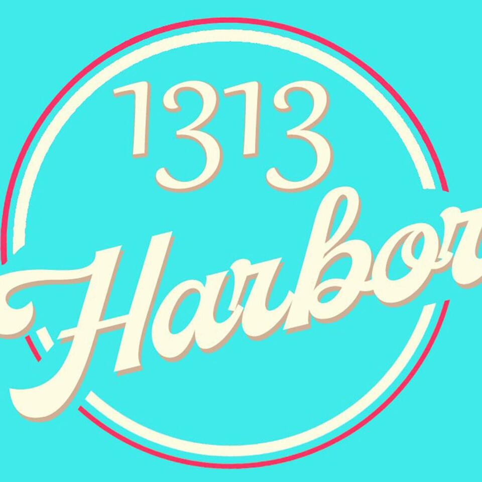 1313 Harbor the Podcast