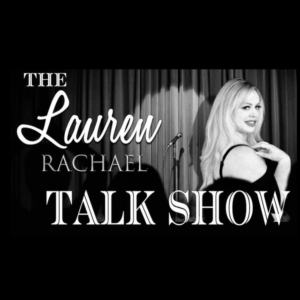 The Lauren Rachael Talk Show