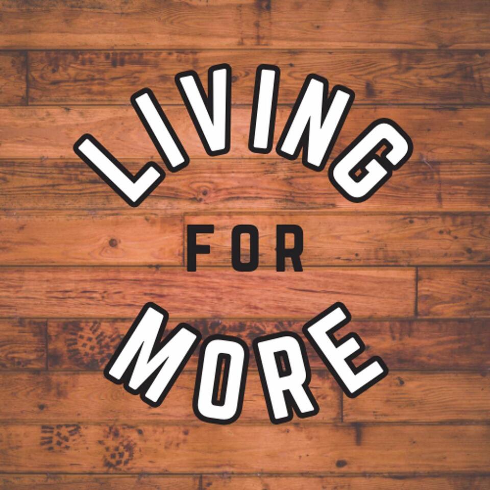 Living for More