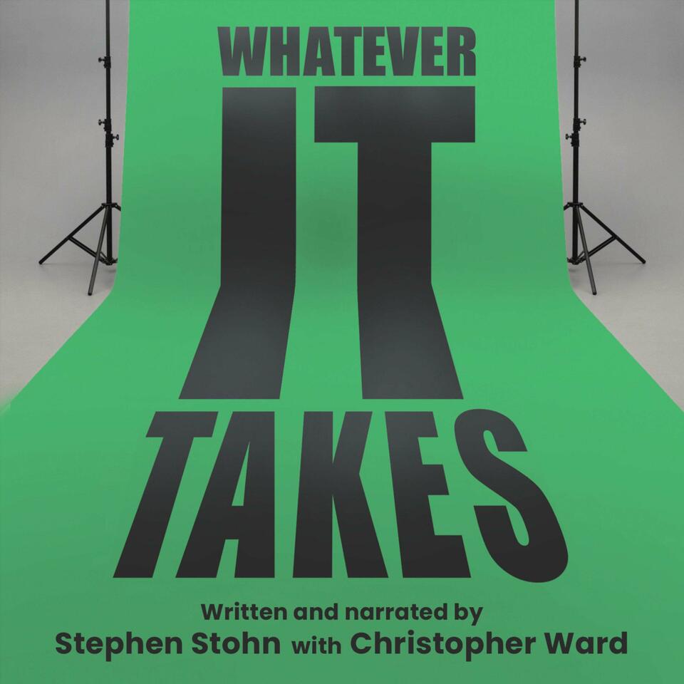 Whatever It Takes--The Podcast