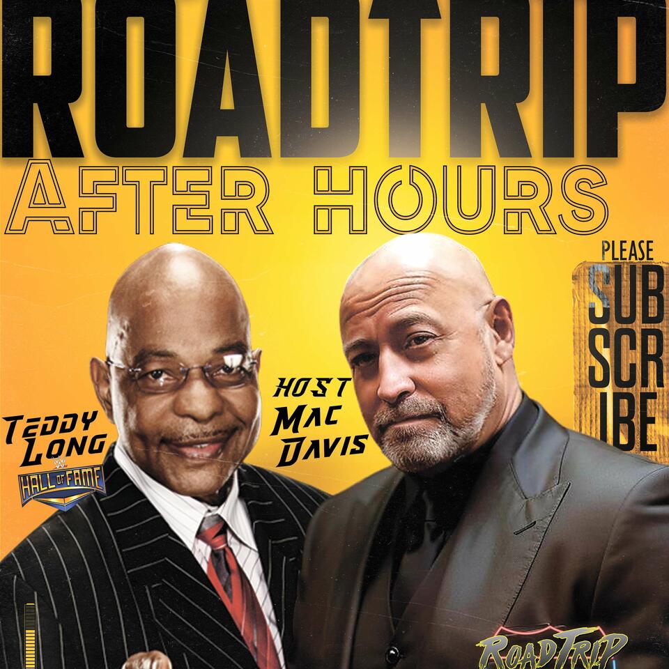 Road Trip After Hours w/ WWE Hall of Famer Teddy Long and Host Mac Davis