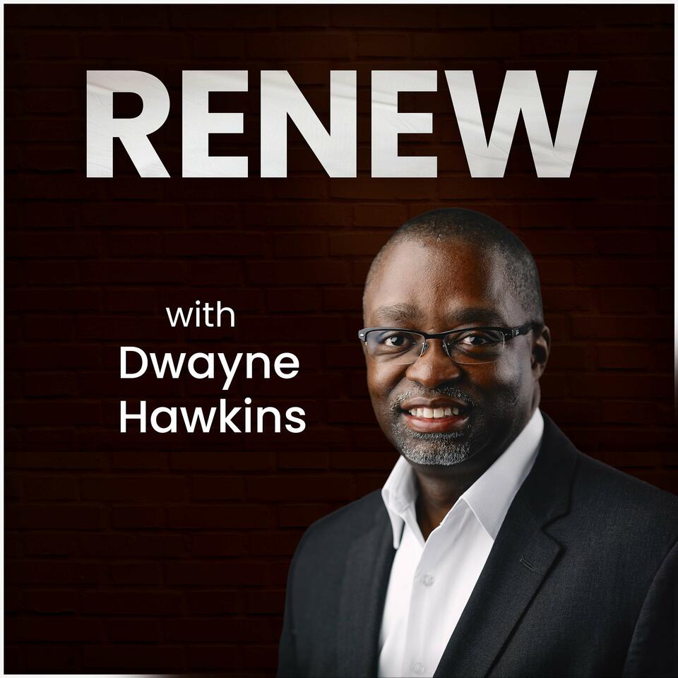 Renew with Dwayne Hawkins