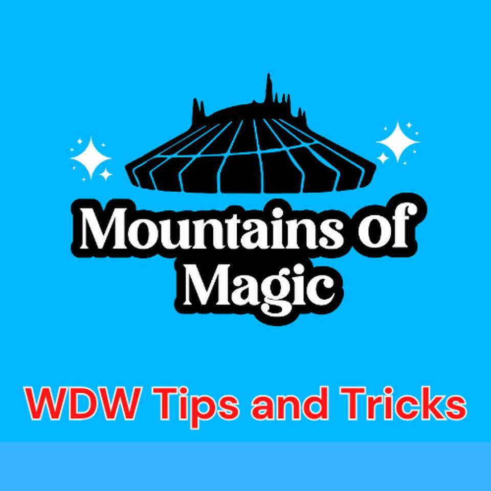 Mountains of Magic - A Walt Disney World Tips Podcast for Newbies