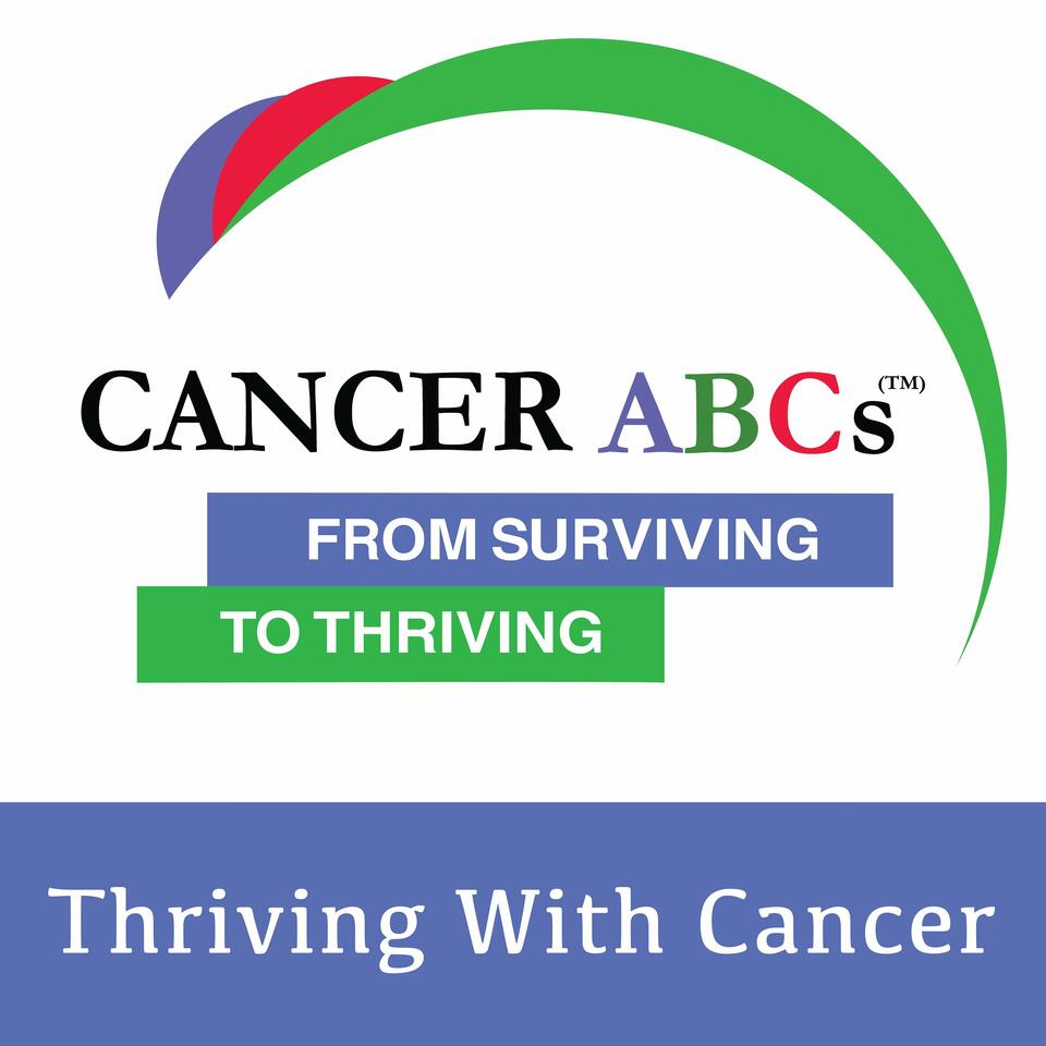 Cancer ABCs From Surviving To Thriving - How to Thrive with Cancer