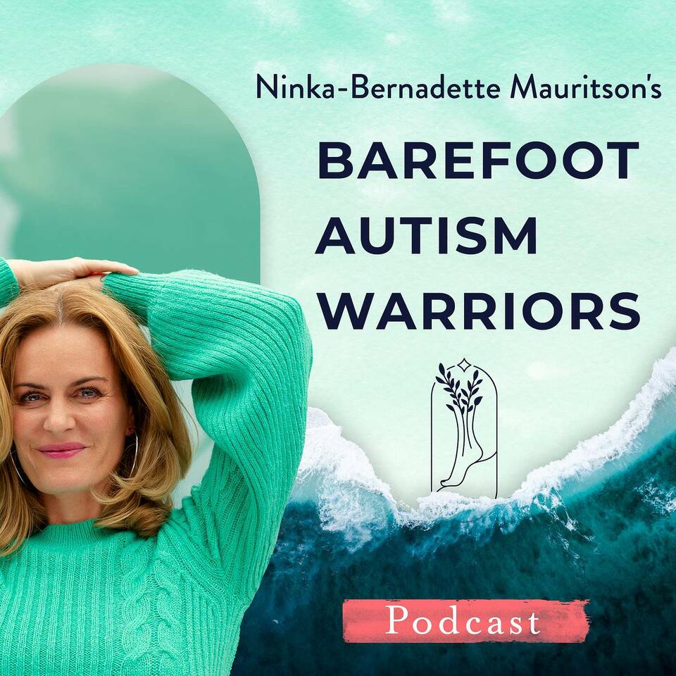 BAREFOOT AUTISM WARRIORS turn autism around podcast. | Recovery strategies for ambitious, health-conscious, Christian moms who want to go from tantrums and eloping to peace and independence.