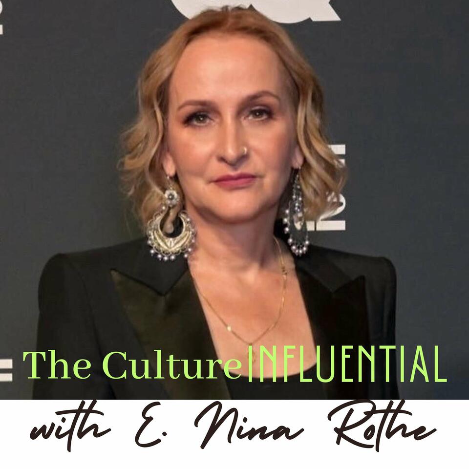 The Culture Influential with E. Nina Rothe